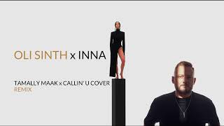 Oli Sinth ✖️ @INNA  - Tamally Maak x Callin' U Cover | Remix