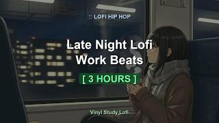 Late Night Lofi 🚃 Work Beats to Focus [3 HOURS]