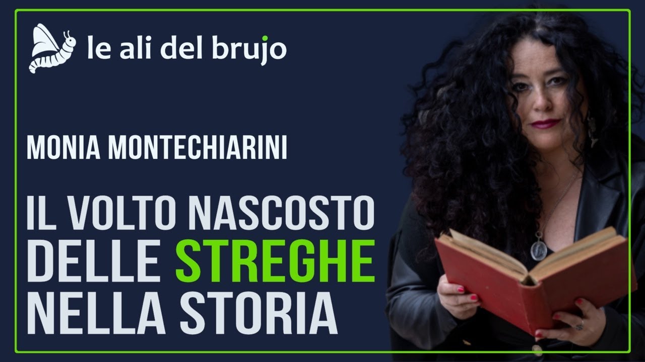 IL VOLTO NASCOSTO DELLE STREGHE NELLA STORIA. Con Monia… — Transcript
