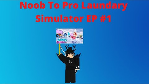 Noob To Pro Ep #1 | Roblox Laundry Simulator