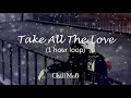 Take All The Love - Arthur Nery (1 hour loop)