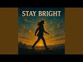 Stay Bright
