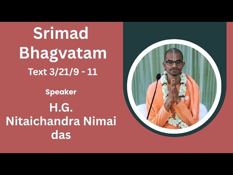 Srimad Bhagavatam Text - 3.21.9 - 11 Speaker - H.G. Nitaichandra Nimai Das