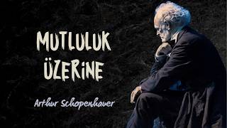 Mutlu Olma Sanatı I Arthur Schopenhauer