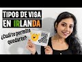 Qué tipo de Visa necesitas para vivir permanentemente en Irlanda?🏡| Qué tipos de VISAS hay?😃