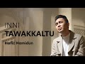 Inni tawakkaltu  hafiz hamidun