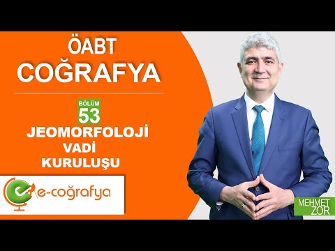 53. Jeomorfoloji–Vadi Kuruluşu