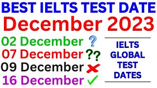 2, 7, 9, 16 December 2023 Best IELTS Test Date For Real Exam in December 2023 | IELTS | IDP & BC