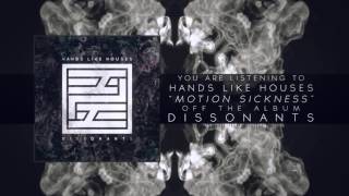 Video thumbnail of "Hands Like Houses - Motion Sickness"