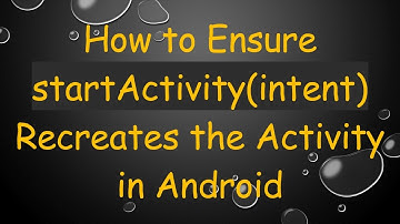 How to Ensure startActivity(intent) Recreates the Activity in Android