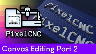 Famous PixelCNC Tutorial #03: Canvas Editing Part 2 Net Worth