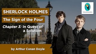 Sherlock Holmes: THE SIGN OF THE FOUR - AudioBook - Chapter 3: In Quest of a Solution