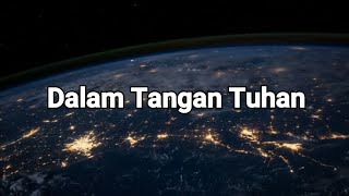 Kita Ada Dalam Tangan Tuhan. Renungan dan Doa