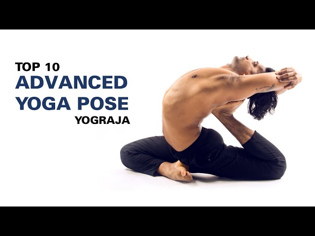 Top 10 Advanced Yoga Pose