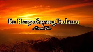 Aiman Tino - Ku Hanya Sayang Padamu (Lyric)