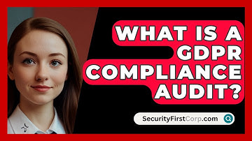 What Is A GDPR Compliance Audit? - SecurityFirstCorp.com