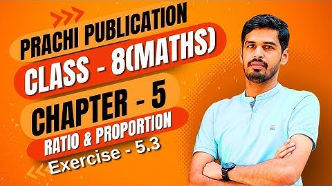 Class 8 maths Prachi book Ex - 5.3 Ch - 5(Ratio and Proportion) #maths #cbse #kushalclasses #class8