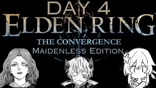 Elden ring Convergence: maidenless edition Day 4