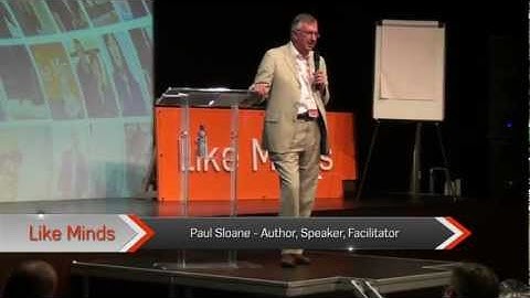 Paul Sloane. Creativity and Lateral Thinking in Business. Like Minds Immersive 25th May 2012