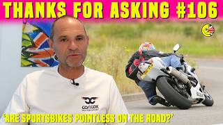 Thanks for asking: Are sportsbikes pointless on the road? And lots more biking Q&As…