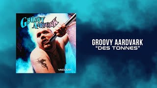 Watch Groovy Aardvark Des Tonnes video