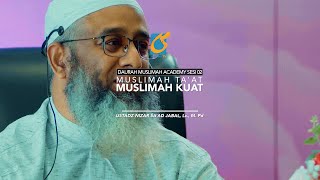 [FULL] Muslimah Kuat Muslimah Taat - Dauroh Muslimah Academy - Ustadz Nizar Sa'ad Jabal, Lc,. M. Pd