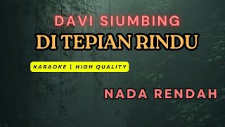 Di Tepian Rindu - Davi Siumbing KARAOKE Nada Rendah | No Vocal | Male