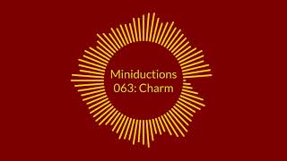 Miniduction 063: Charm