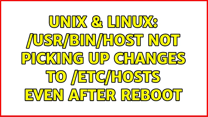 Unix & Linux: /usr/bin/host not picking up changes to /etc/hosts even after reboot (3 Solutions!!)
