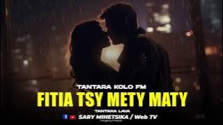 TANTARA MALAGASY - FITIA TSY METY MATY (Tantara KOLO FM) Tantara Lava