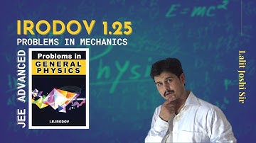 I E Irodov problem 1.25 | Irodov Solutions by Joshi Sir | Irodov Physics