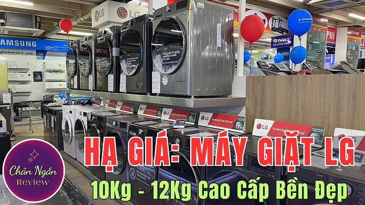 Máy giặt LG 10Kg - 12Kg Cao Cấp HẠ GIÁ SÂU truyền động trực tiếp bền êm tiết kiệm điện