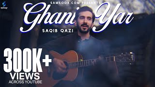 Ghani Yar | Saqib Qazi | Pashto New Songs | 2023 Eid | Ghani Khan