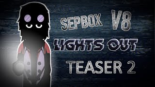 LIGHTS OUT - TEASER 2 [Sepbox V8, Incredibox Mod]