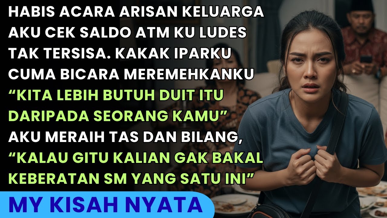 SALDO ATMKU HABIS SETELAH ACARA ARISAN KELUARGA - MEREKA HANYA BUTUH UANGKU, KUBALAS MEREKA KEJAM!