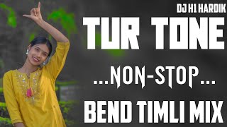 NEW TUR TONE TIMLI BEND NON-STOP MIX DJ H1 HARDIK 🌍🔥😎