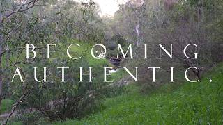 Aversion to the false: BECOMING AUTHENTIC.