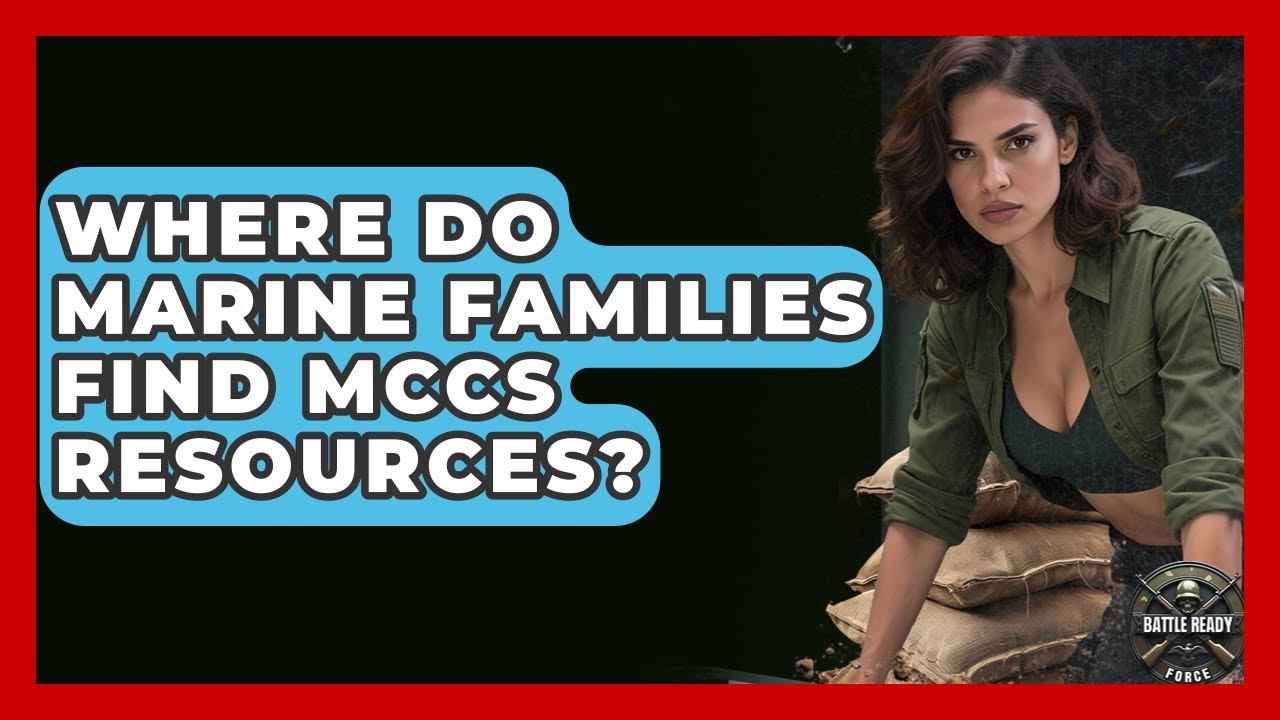 Where Do Marine Families Find MCCS Resources? - Battle Ready Force