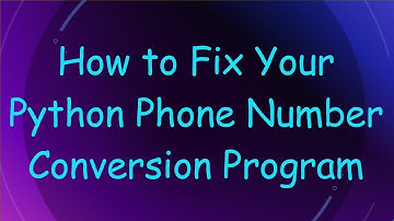 How to Fix Your Python Phone Number Conversion Program