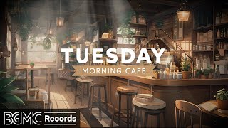 TUESDAY MORNING JAZZ: Soothing Relaxing Music for Study ☕ Cozy Coffee Shop Ambience with Smooth Jazz