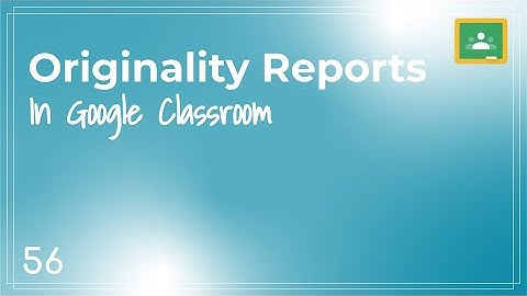 Google Classroom - APS Quick Tip #56 - Originality Reports