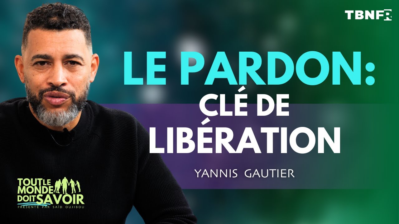 Yannis Gautier : Le Pardon, Clé de Guérison et de Libération | Tout le Monde Doit Savoir | TBN FR