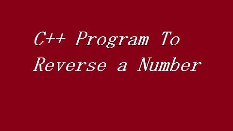 C++ Program To Reverse a Number