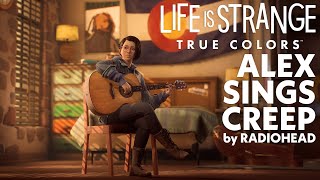 Alex Sings Creep by Radiohead | Life is Strange: True Colors