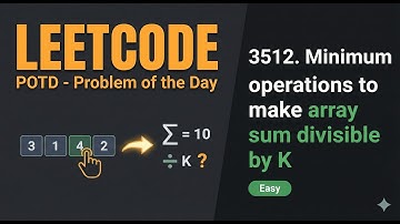 Leetcode 3512 POTD Minimum operations to make array sum divisible by K || Leetcode Easy