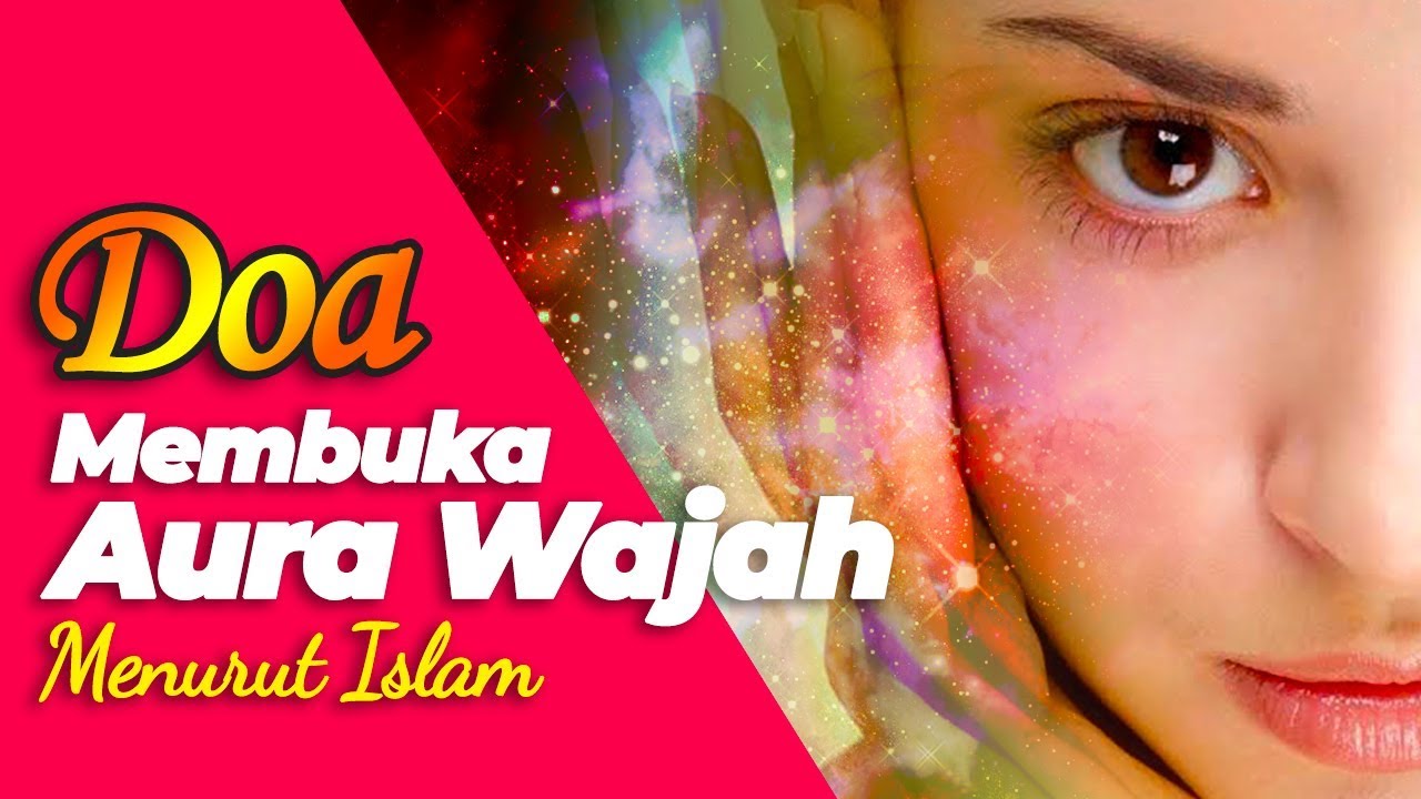 Doa Membuka Aura Wajah Menurut Islam - YouTube