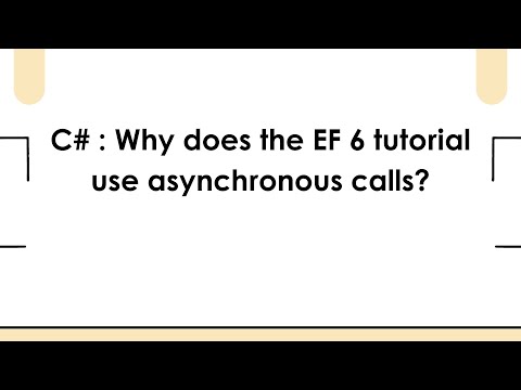 C# : Why does the EF 6 tutorial use asynchronous calls?