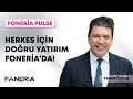 Herkes İçin Doğru Yatırım Foneria’da!