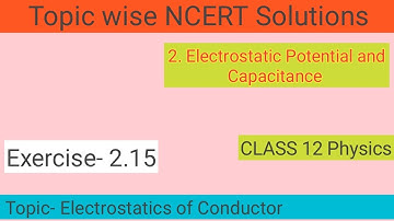 21. Electrostatics of Conductors Topic Questions | Ncert Exercise 2.15 | Chapter 2 |Class 12 Physics