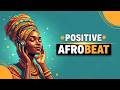 HIGH VIBE AFROBEAT 2026 🎧💛 | Feel-Good Energy to Power Your Day